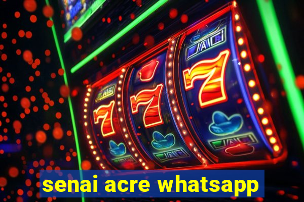 senai acre whatsapp